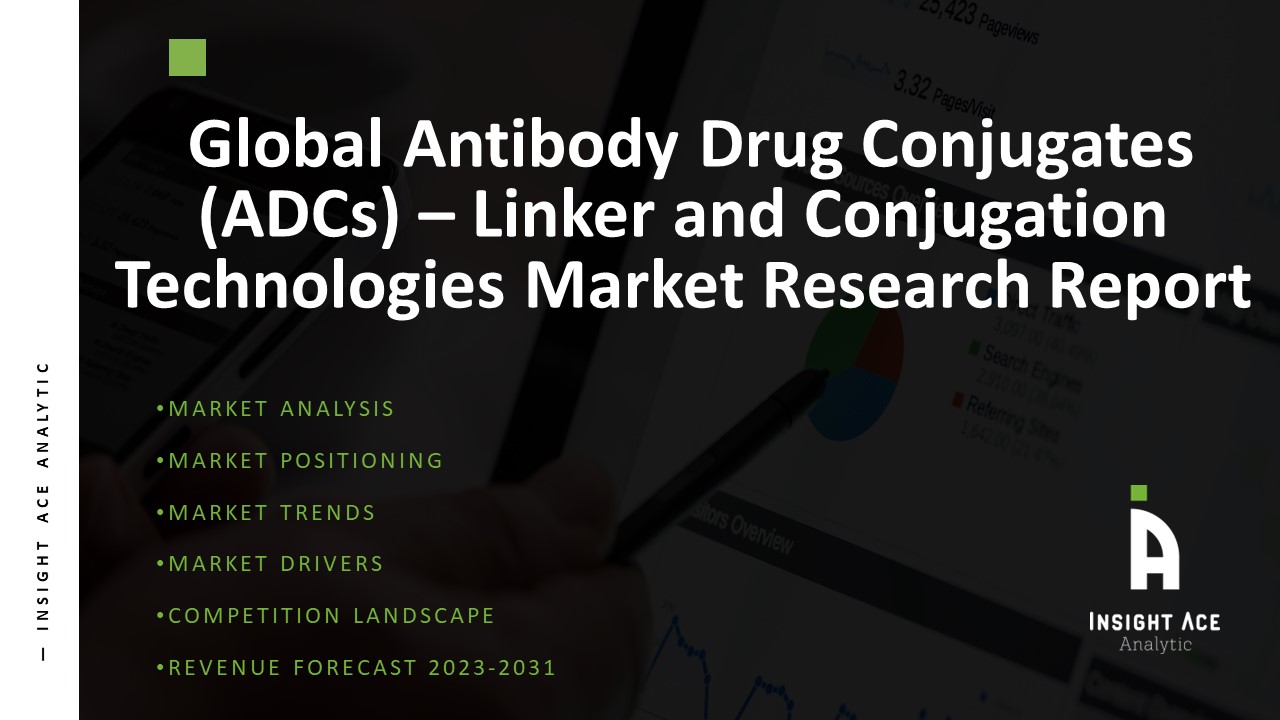 Global Antibody Drug Conjugates (Adcs) – Linker And Conjugation Technologies Market 