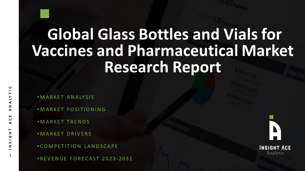 Global Glass Bottles and Vials for Vaccines and Pharmaceutical Market