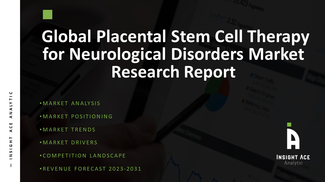 Placental Stem Cell Therapy for Neurological Disorders Market