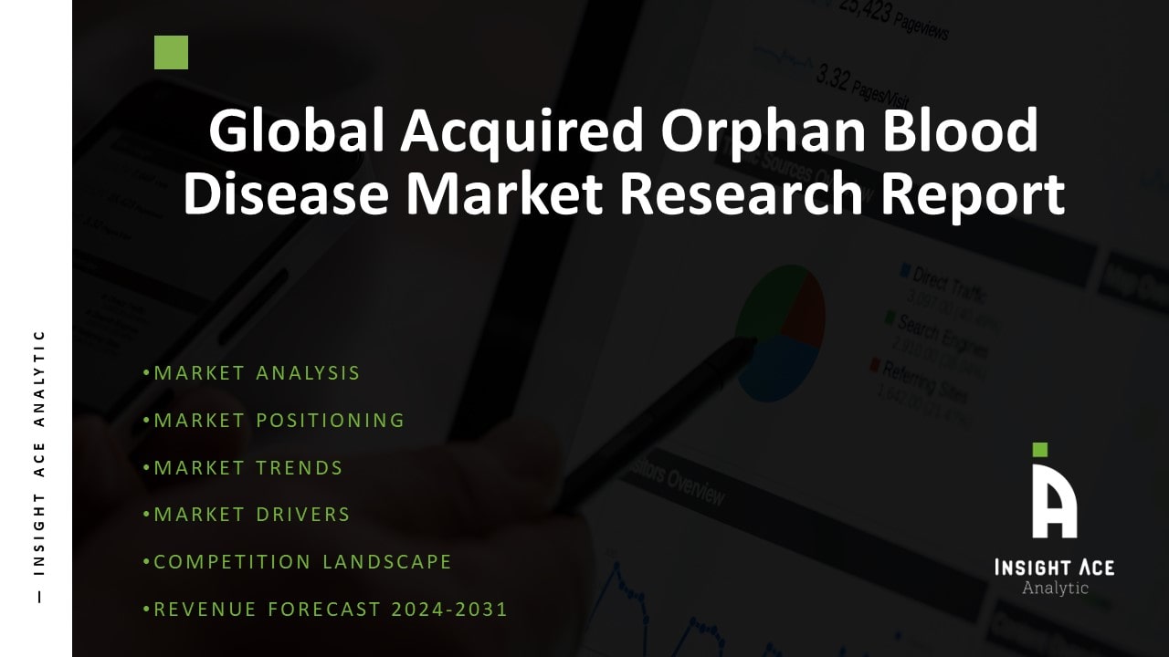 Global Acquired Orphan Blood Disease Market