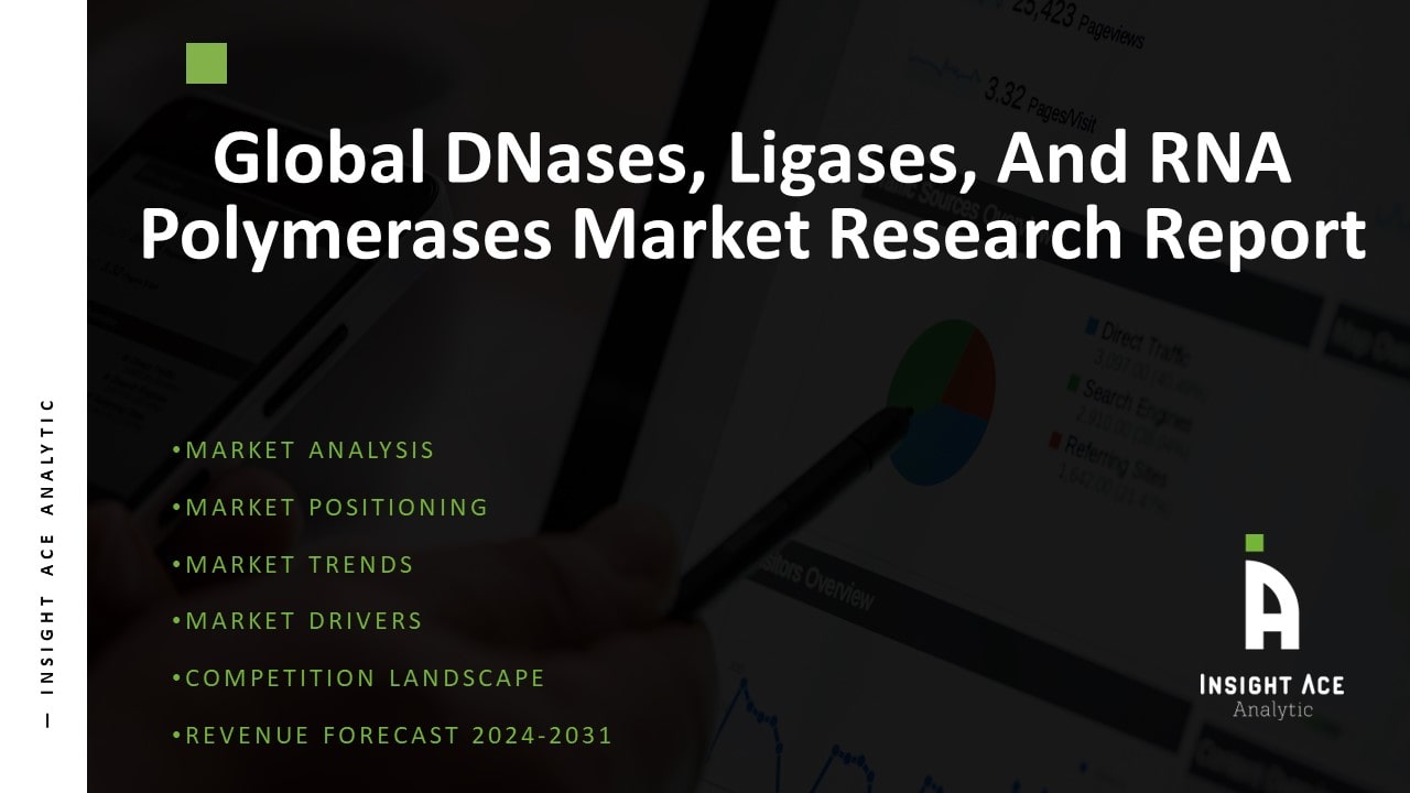 Global DNases, ligases, and RNA Polymerases Market 