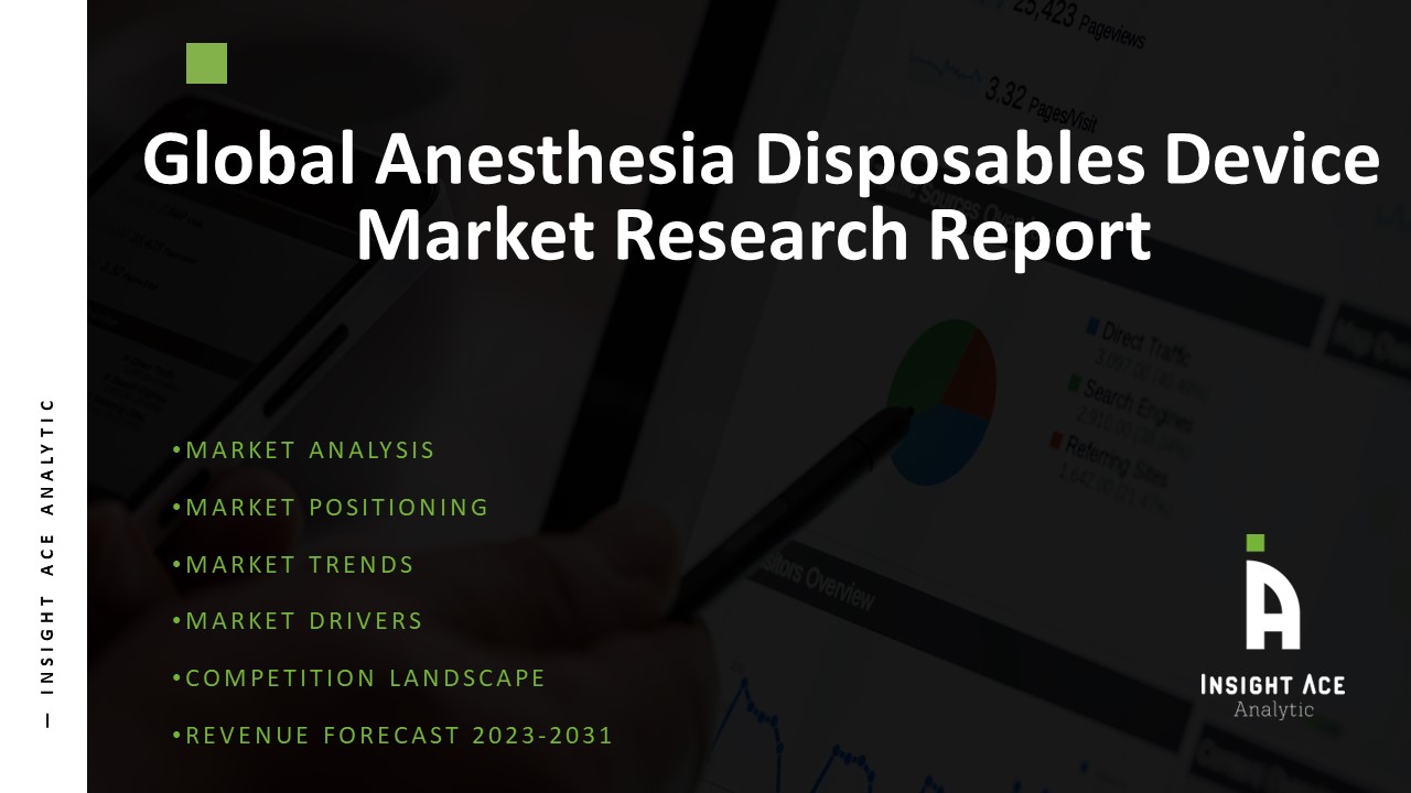 Global Anesthesia Disposables Device Market 